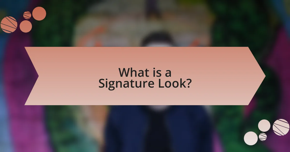 What is a Signature Look?