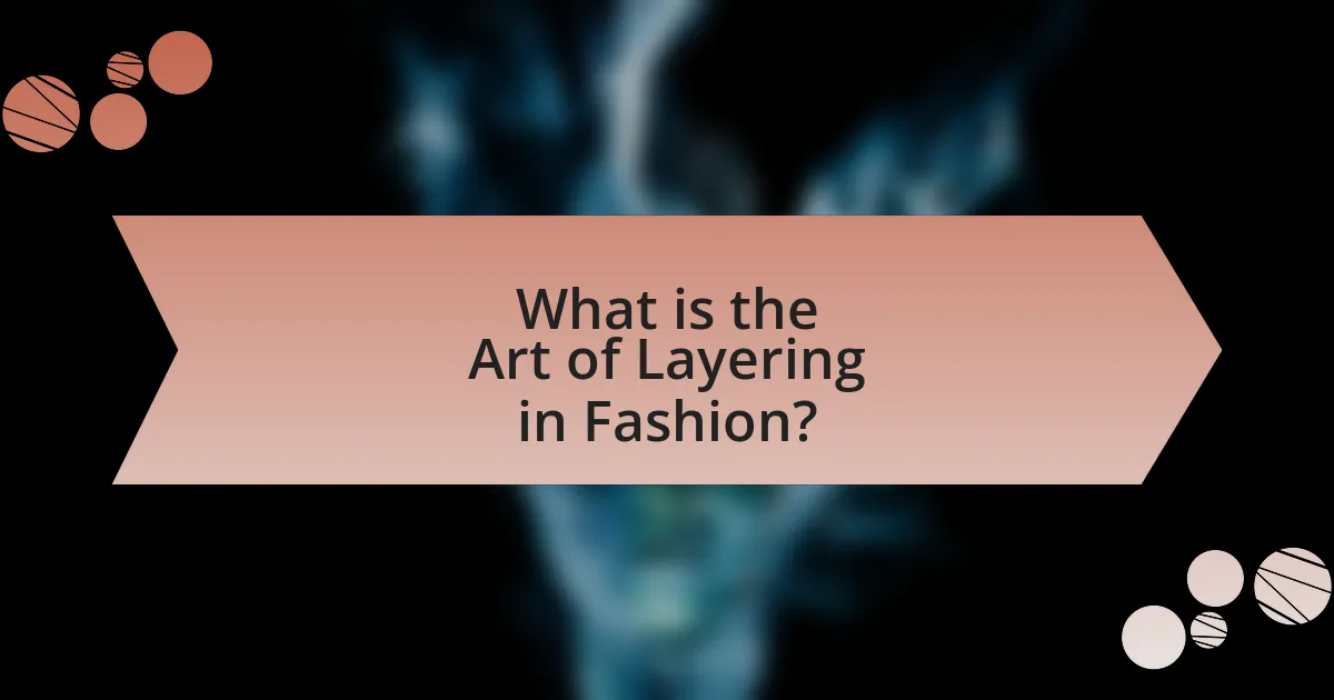 What is the Art of Layering in Fashion?