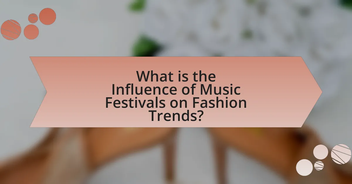 What is the Influence of Music Festivals on Fashion Trends?