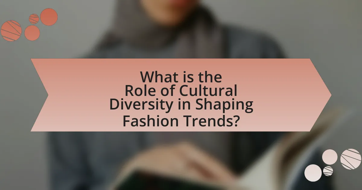 What is the Role of Cultural Diversity in Shaping Fashion Trends?