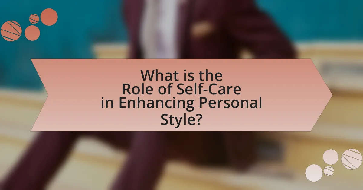What is the Role of Self-Care in Enhancing Personal Style?