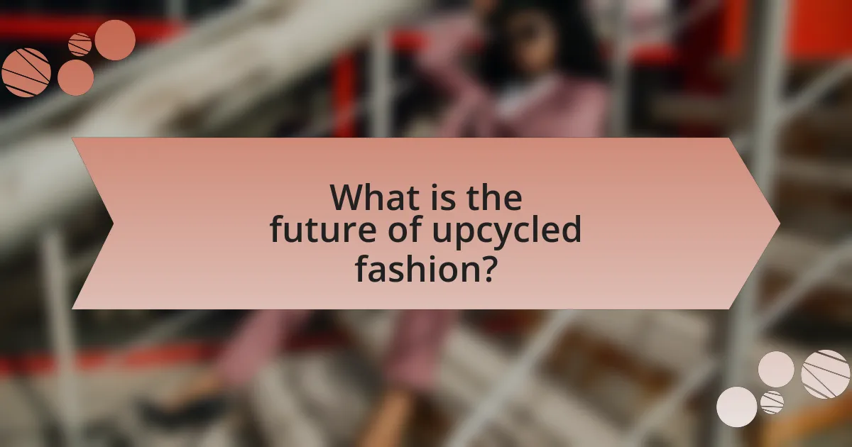What is the future of upcycled fashion?