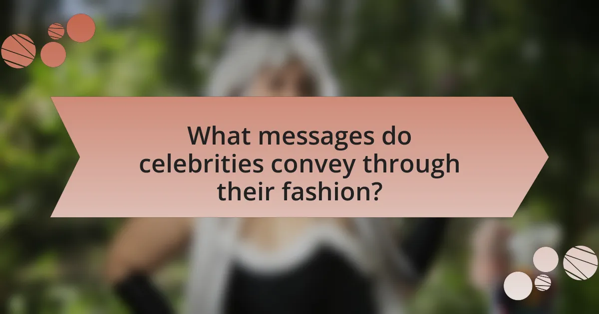 What messages do celebrities convey through their fashion?