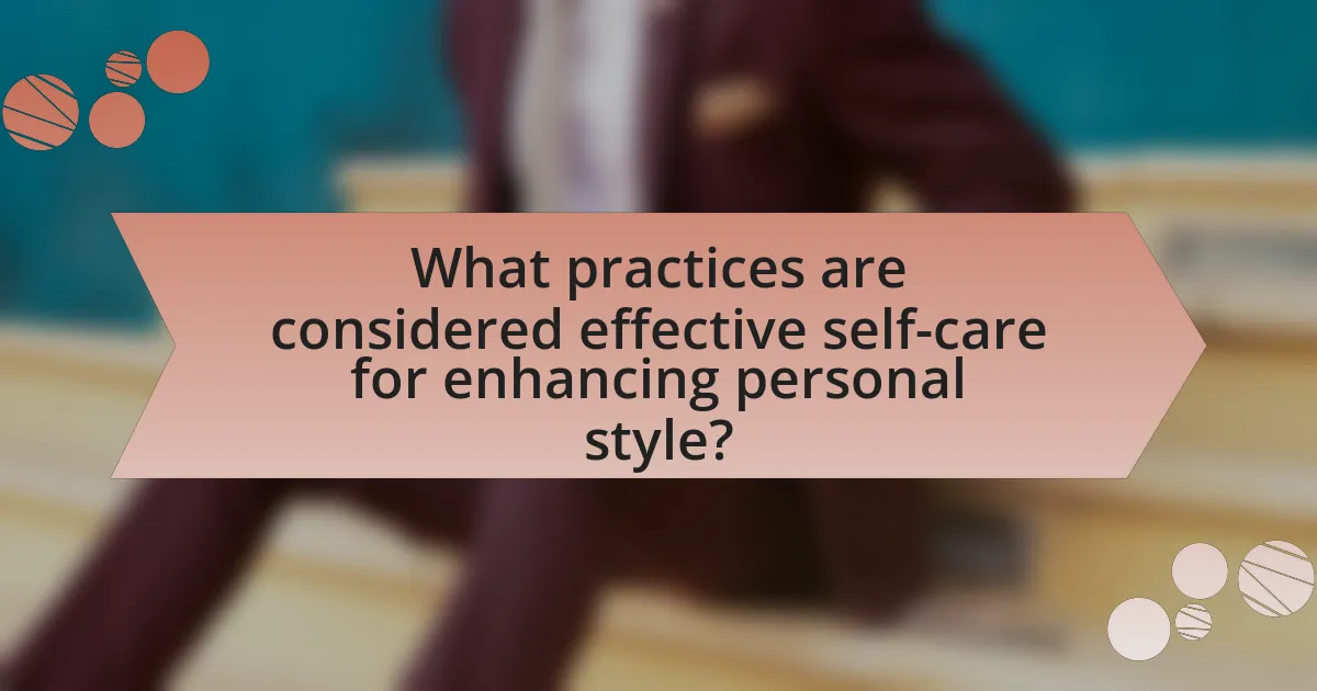 What practices are considered effective self-care for enhancing personal style?